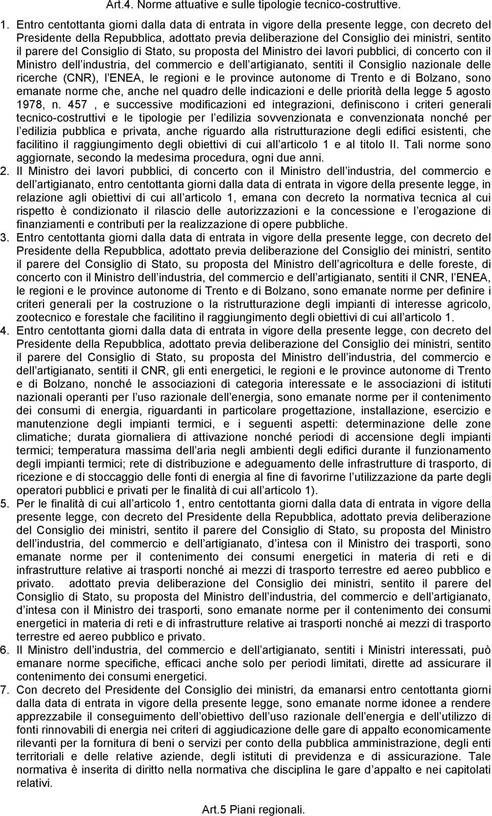 del Consiglio di Stato, su proposta del Ministro dei lavori pubblici, di concerto con il Ministro dell industria, del commercio e dell artigianato, sentiti il Consiglio nazionale delle ricerche