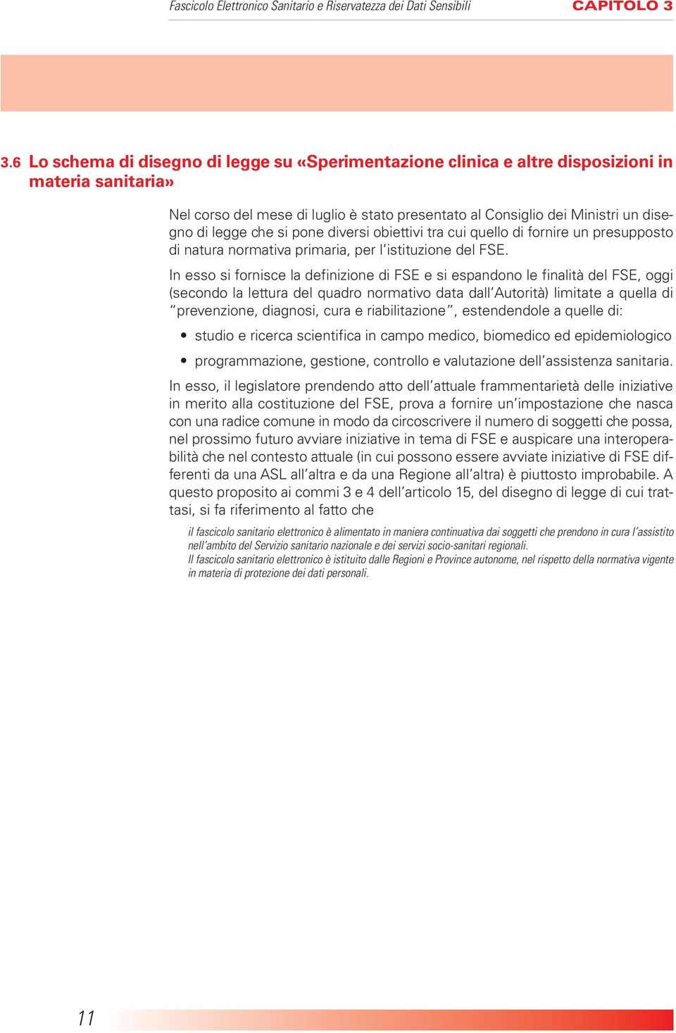 che si pone diversi obiettivi tra cui quello di fornire un presupposto di natura normativa primaria, per l istituzione del FSE.