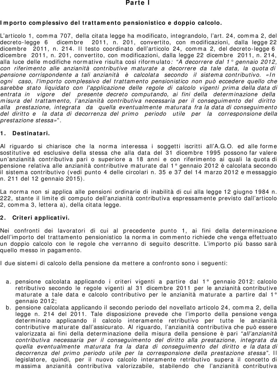 Il testo coordinato dell articolo 24, comma 2, del decreto-legge 6 dicembre 2011, n. 201, convertito, con modificazioni, dalla legge 22 dicembre 2011, n.