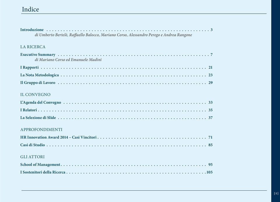 Lavoro 29 Il Convegno L Agenda del Convegno 33 I Relatori 35 La Selezione di Slide 37 Approfondimenti HR