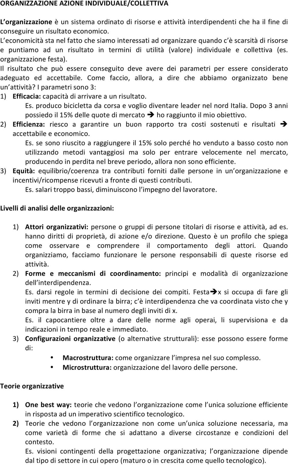 organizzazione festa). Il risultato che può essere conseguito deve avere dei parametri per essere considerato adeguato ed accettabile.