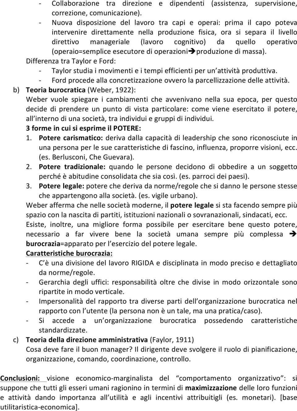 operativo (operaio=semplice esecutore di operazioniè produzione di massa). Differenza tra Taylor e Ford: - Taylor studia i movimenti e i tempi efficienti per un attività produttiva.