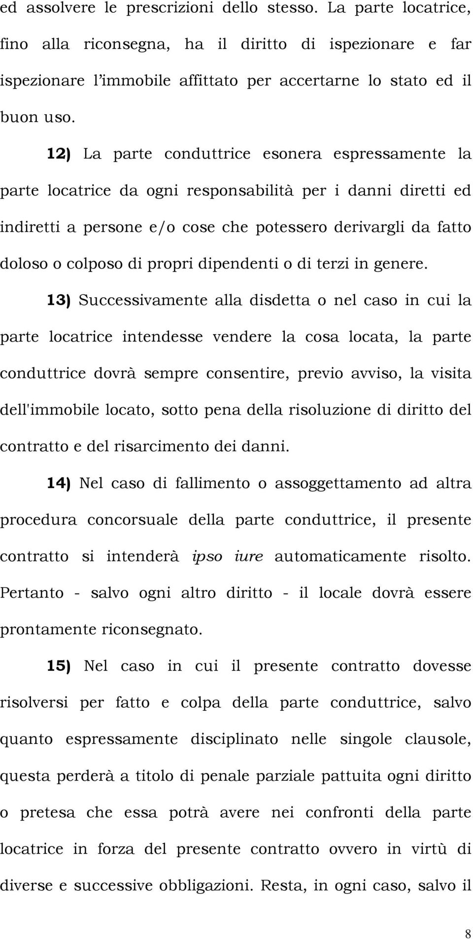 propri dipendenti o di terzi in genere.