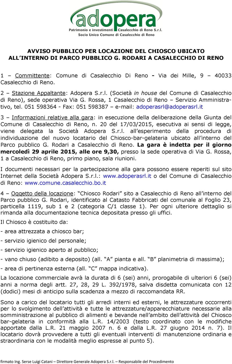 Rossa, 1 Casalecchio di Reno Servizio Amministrativo, tel. 051 598364 - Fax: 051 598387 e-mail: adoperasrl@adoperasrl.