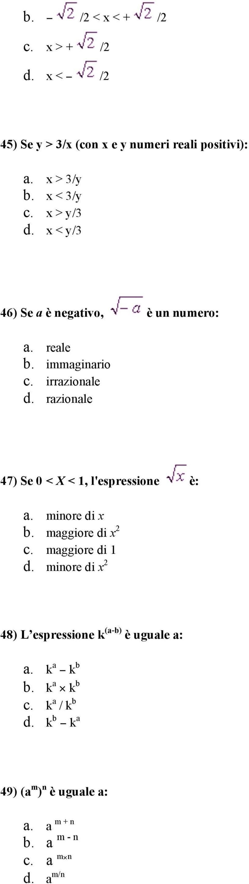 razionale 47) Se 0 < X < 1, l'espressione è: a. minore di x b. maggiore di x 2 c. maggiore di 1 d.