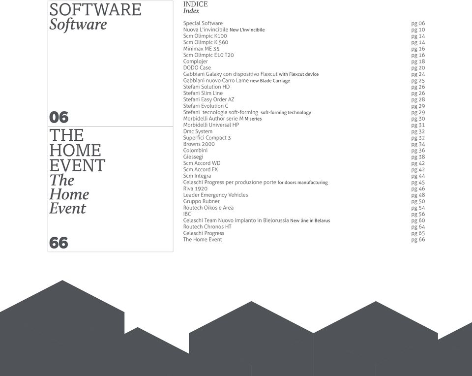 pg 26 Stefani Slim Line pg 26 Stefani Easy Order AZ pg 28 Stefani Evolution C pg 29 Stefani tecnologia soft-forming soft-forming technology pg 29 Morbidelli Author serie M M series pg 30 Morbidelli