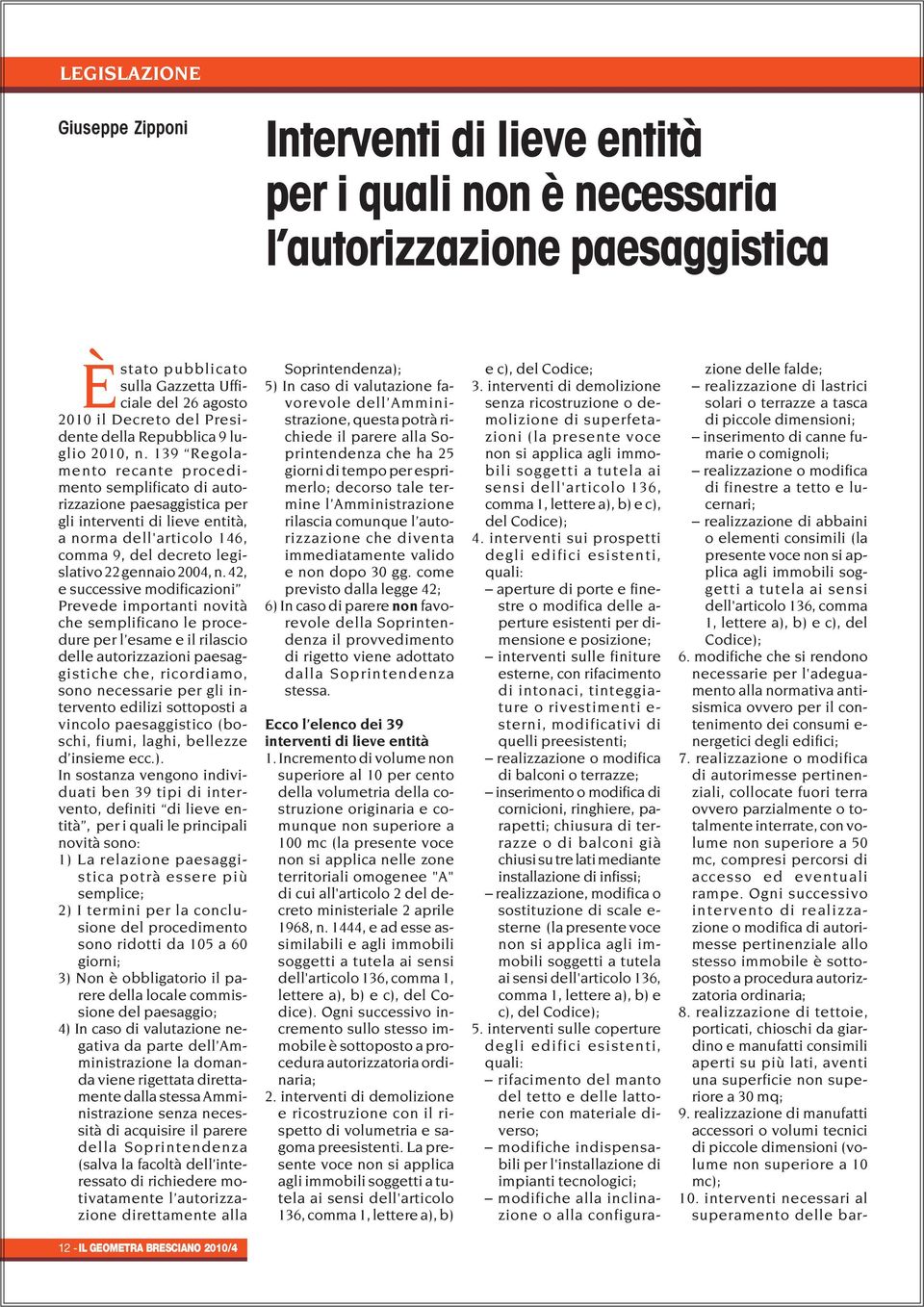 139 Regolamento recante procedimento semplificato di autorizzazione paesaggistica per gli interventi di lieve entità, a norma dell'articolo 146, comma 9, del decreto legislativo 22 gennaio 2004, n.