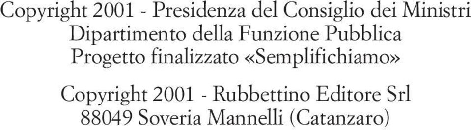 Un ringraziamento va anche a Giuseppe Cananzi, Milena Garoia e Sergio Gasparrini, dell A- RAN, per gli importanti suggerimenti in fase di