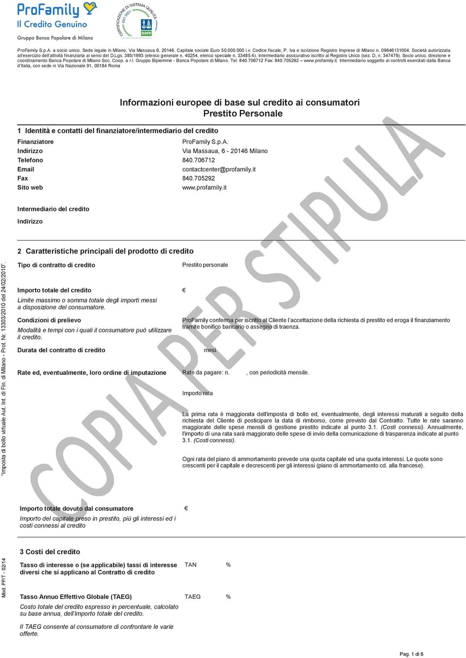 Intermediario assicurativo iscritto al Registro Unico (sez. D, n. 347479). Socio unico, direzione e coordinamento Banca Popolare di Milano Soc. Coop. a r.l. Gruppo Bipiemme - Banca Popolare di Milano.