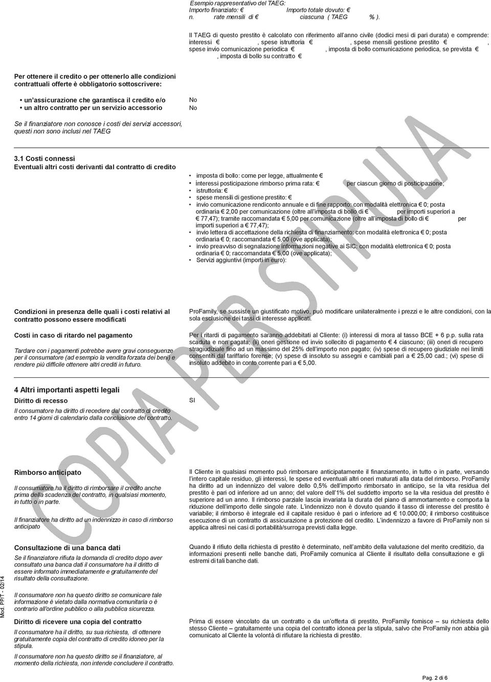 comunicazione periodica, imposta di bollo comunicazione periodica, se prevista, imposta di bollo su contratto Per ottenere il credito o per ottenerlo alle condizioni contrattuali offerte è