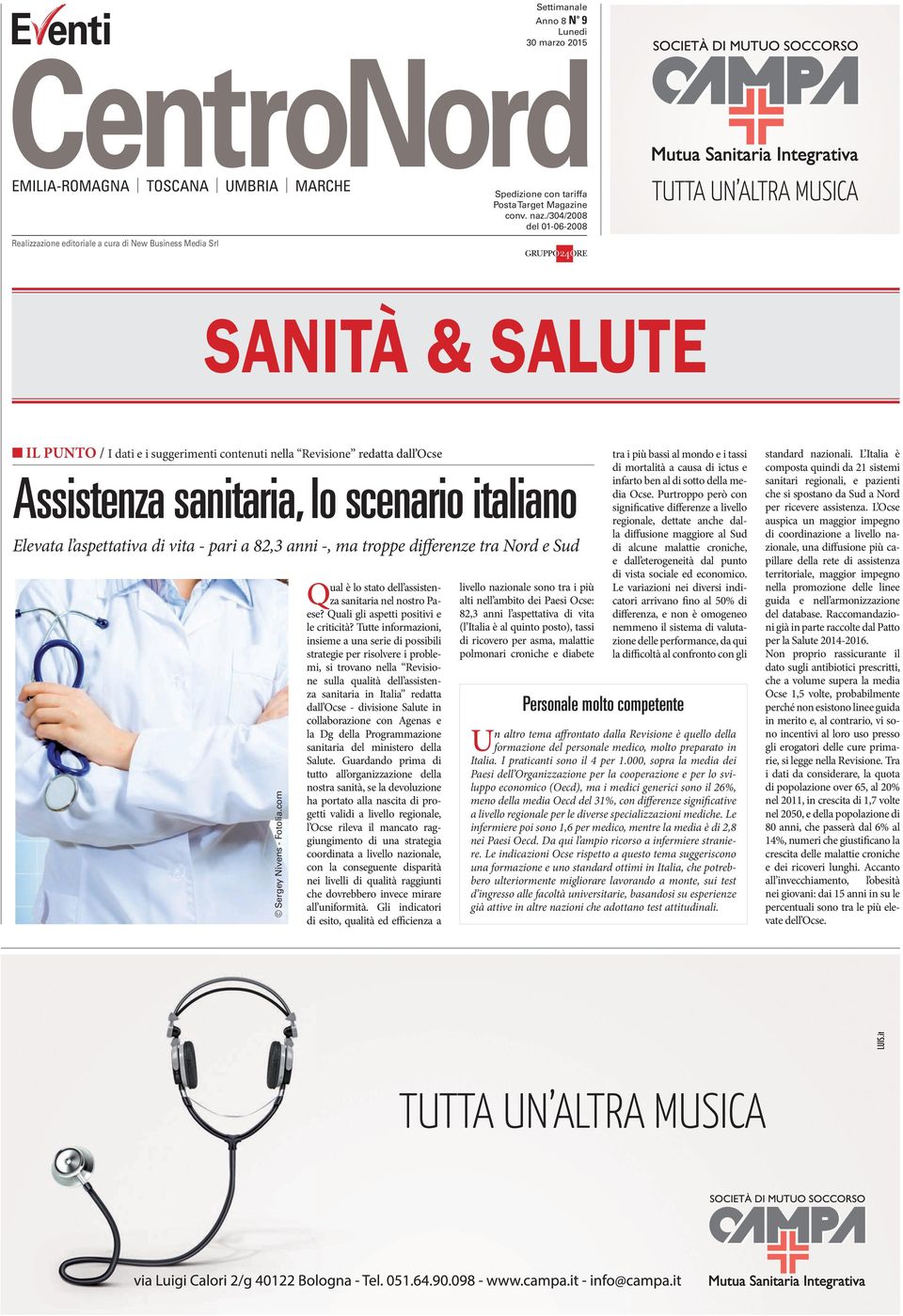 /304/2008 del 01-06-2008 SANITÀ & SALUTE IL PUNTO / I dati e i suggerimenti contenuti nella Revisione redatta dall Ocse Assistenza sanitaria, lo scenario italiano Elevata l aspettativa di vita - pari