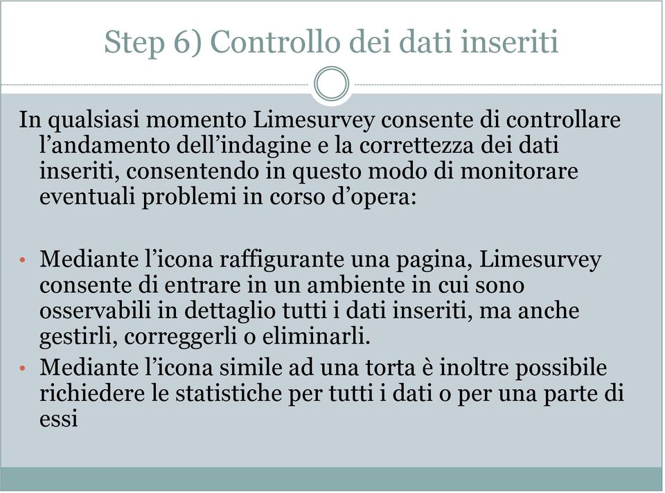 pagina, Limesurvey consente di entrare in un ambiente in cui sono osservabili in dettaglio tutti i dati inseriti, ma anche gestirli,