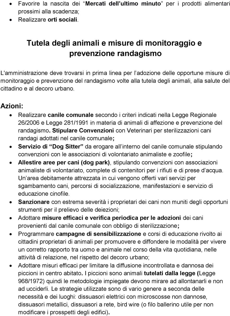 randagismo volte alla tutela degli animali, alla salute del cittadino e al decoro urbano.