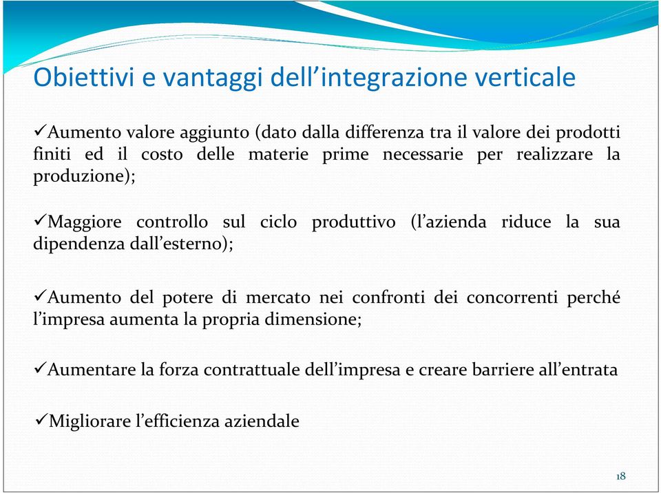 azienda riduce la sua dipendenza dall esterno); Aumento del potere di mercato nei confronti dei concorrenti perché l impresa