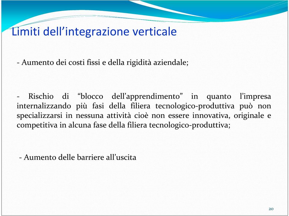 tecnologico-produttiva può non specializzarsi in nessuna attività cioè non essere innovativa,