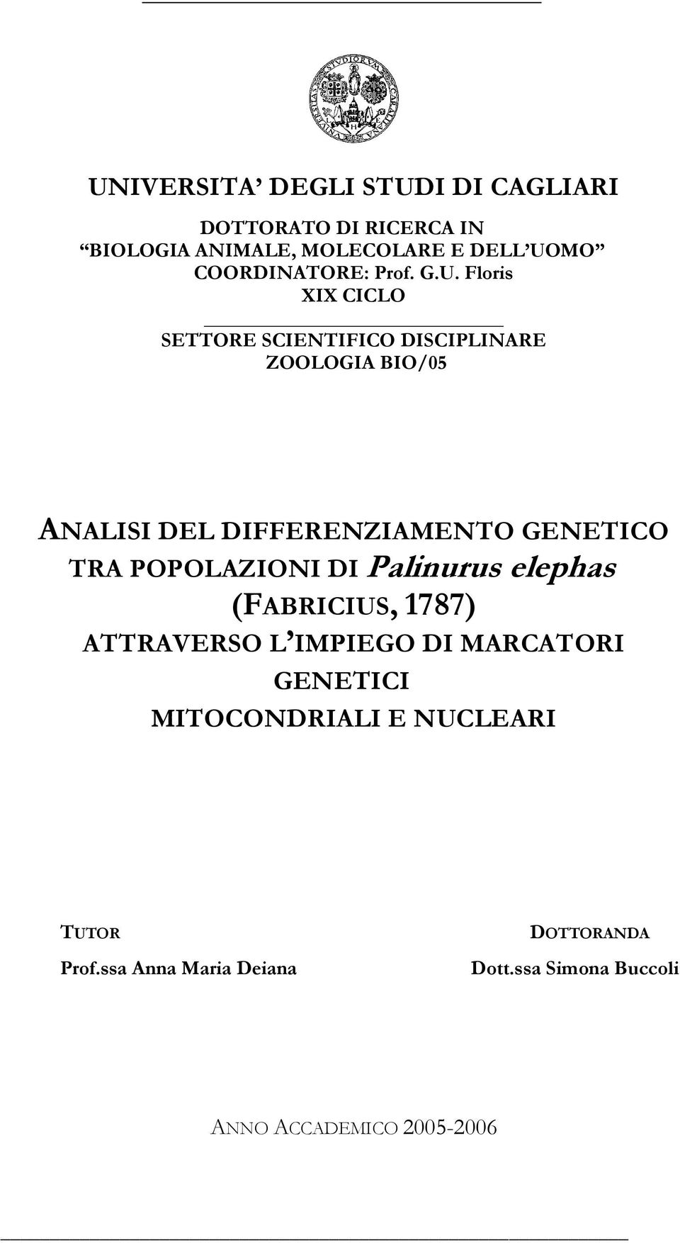 Floris XIX CICLO SETTORE SCIENTIFICO DISCIPLINARE ZOOLOGIA BIO/05 ANALISI DEL DIFFERENZIAMENTO GENETICO TRA