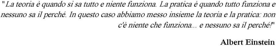 In questo caso abbiamo messo insieme la teoria e la pratica: