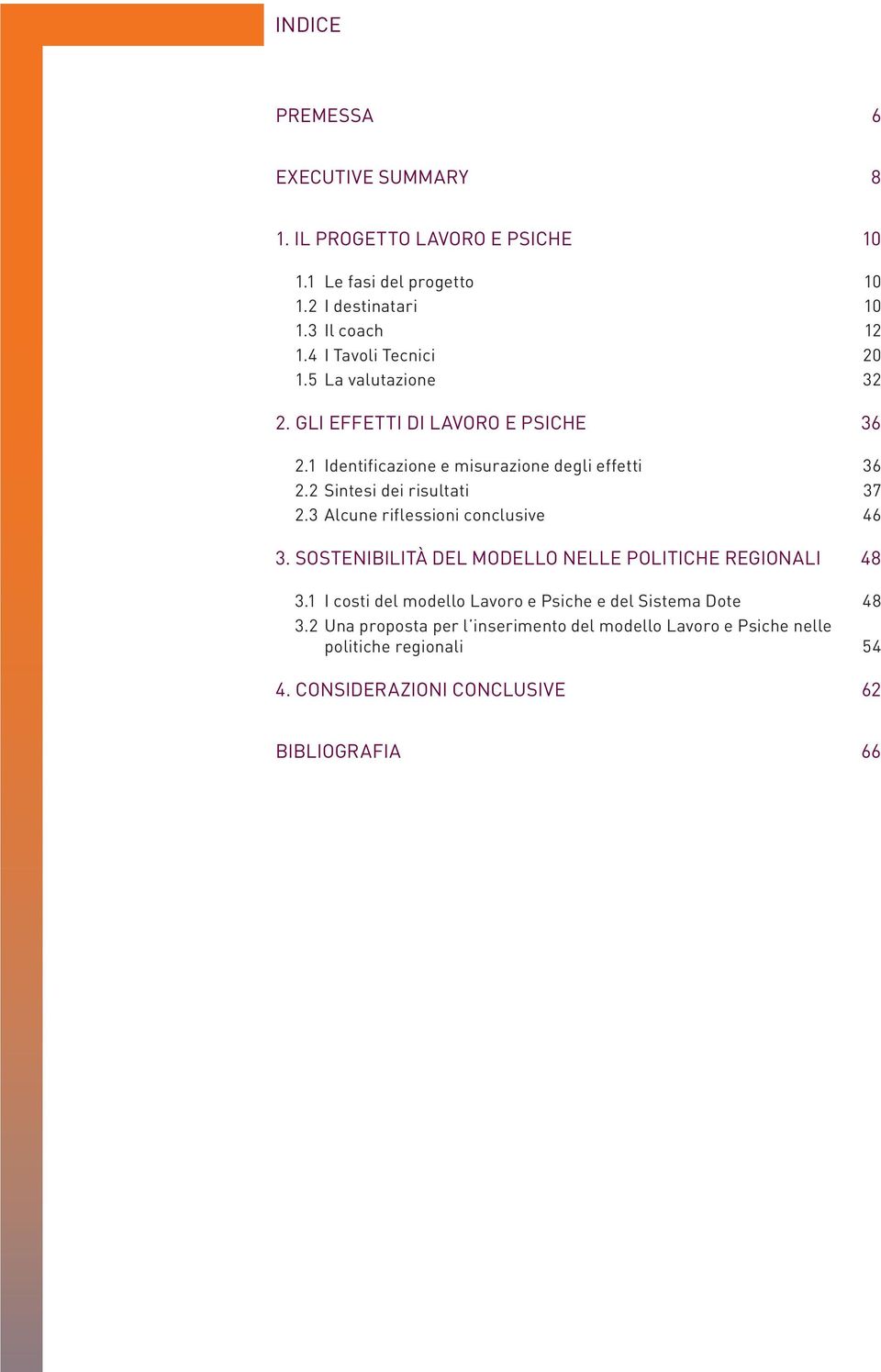 2 Sintesi dei risultati 37 2.3 Alcune riflessioni conclusive 46 3. SOSTENIBILITÀ DEL MODELLO NELLE POLITICHE REGIONALI 48 3.