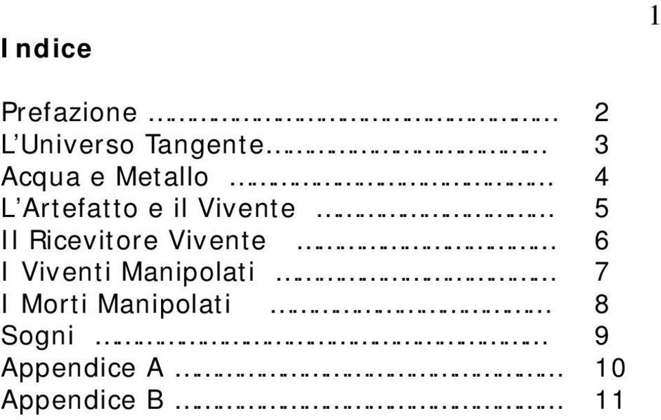 Ricevitore Vivente 6 I Viventi Manipolati 7 I