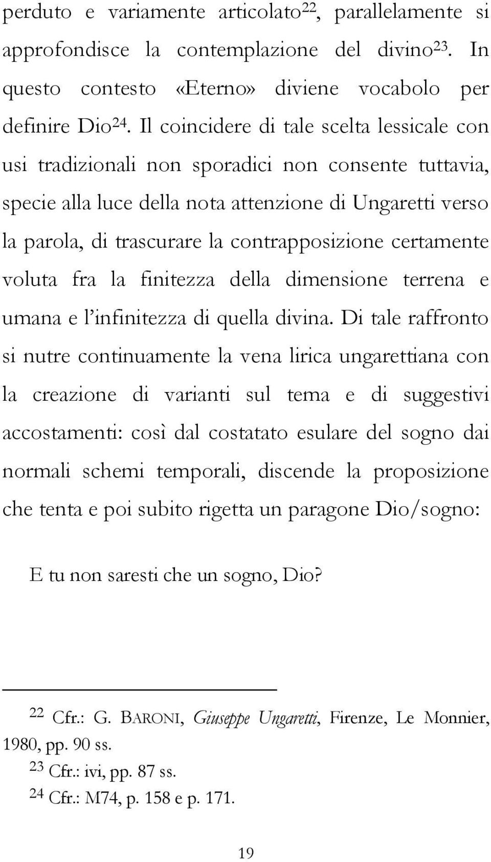 certamente voluta fra la finitezza della dimensione terrena e umana e l infinitezza di quella divina.