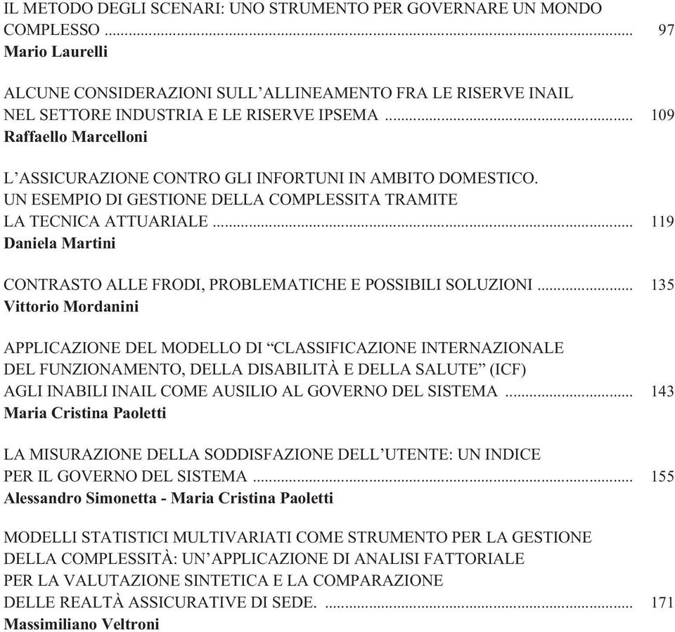 .. 119 Daniela Martini CONTRASTO ALLE FRODI, PROBLEMATICHE E POSSIBILI SOLUZIONI.