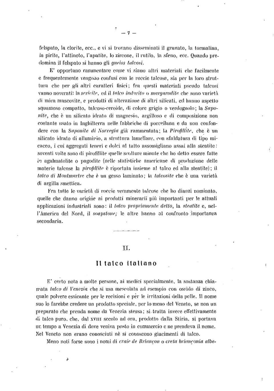 caratteri fisici; fra qup,sti materiali p:-:i!utlo talcosi vanno novcrat.i: la s('1'ì1 ile. ed il/ff[co illl{liritll () J}lm'Ufll'odill! che sono Hll'Ìetù.