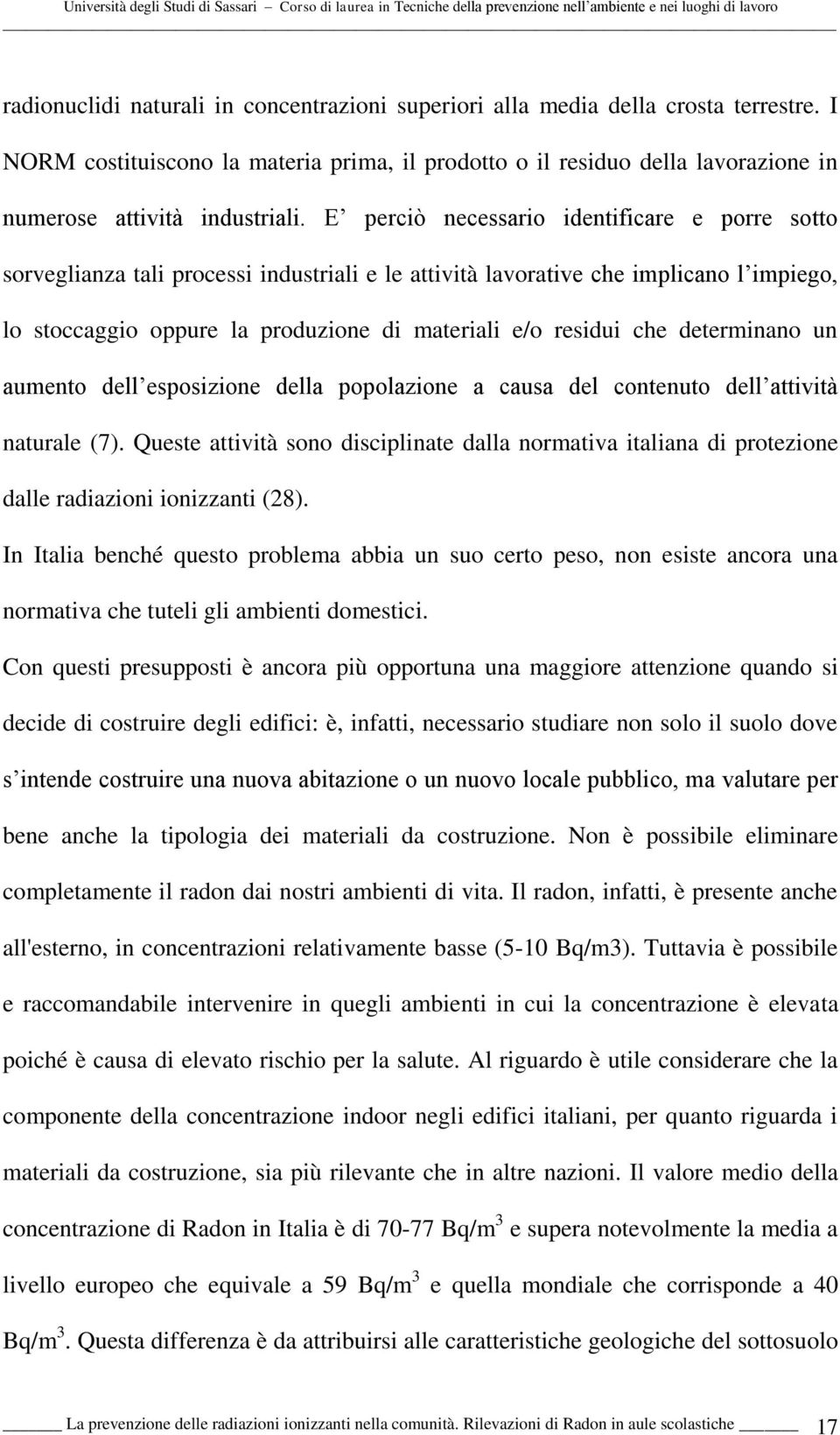 determinano un aumento dell esposizione della popolazione a causa del contenuto dell attività naturale (7).