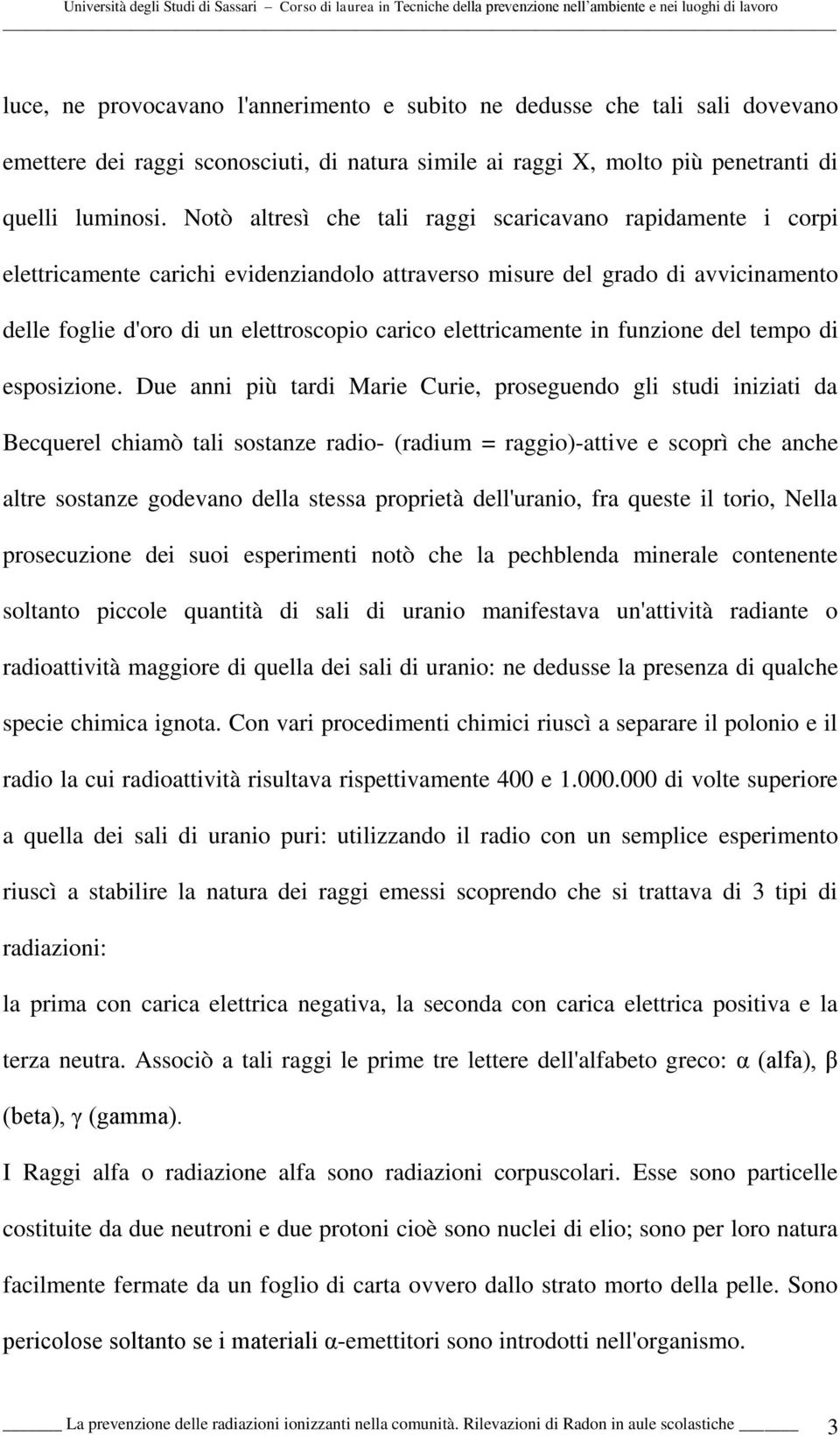 elettricamente in funzione del tempo di esposizione.