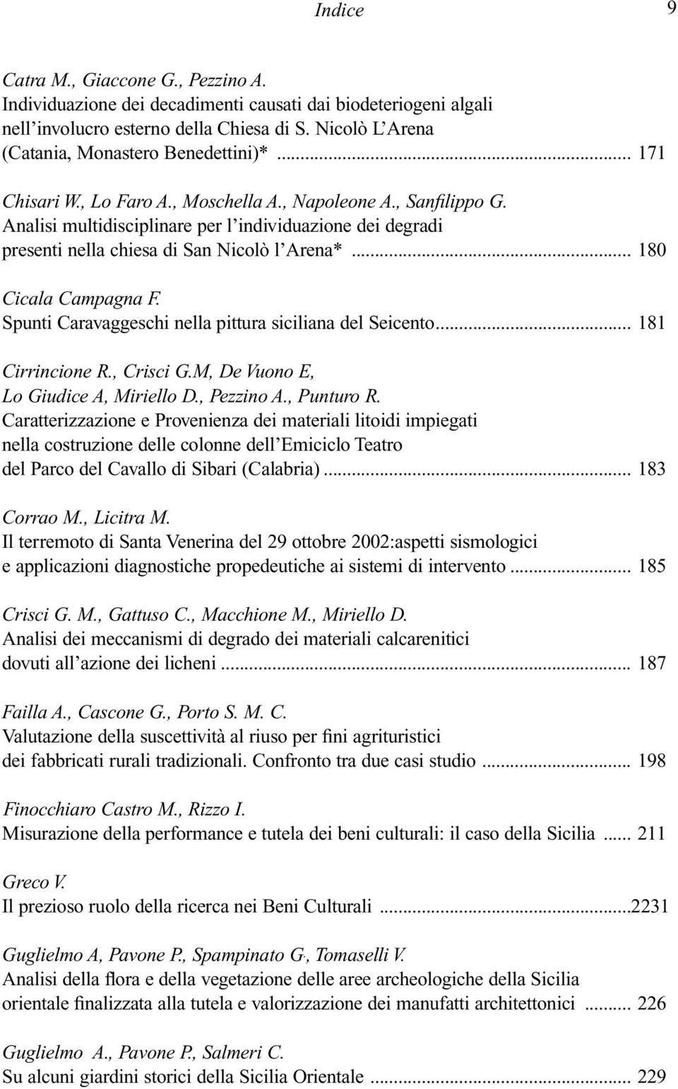 Spunti Caravaggeschi nella pittura siciliana del Seicento... 181 Cirrincione R., Crisci G.M, De Vuono E, Lo Giudice A, Miriello D., Pezzino A., Punturo R.