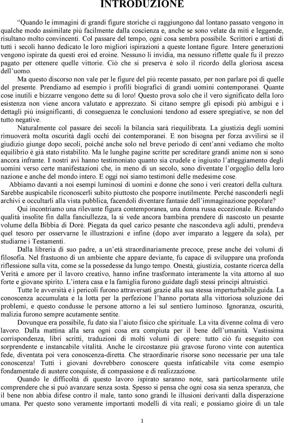 Intere generazioni vengono ispirate da questi eroi ed eroine. Nessuno li invidia, ma nessuno riflette quale fu il prezzo pagato per ottenere quelle vittorie.