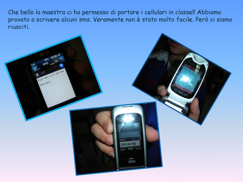 ! Abbiamo provato a scrivere alcuni sms.