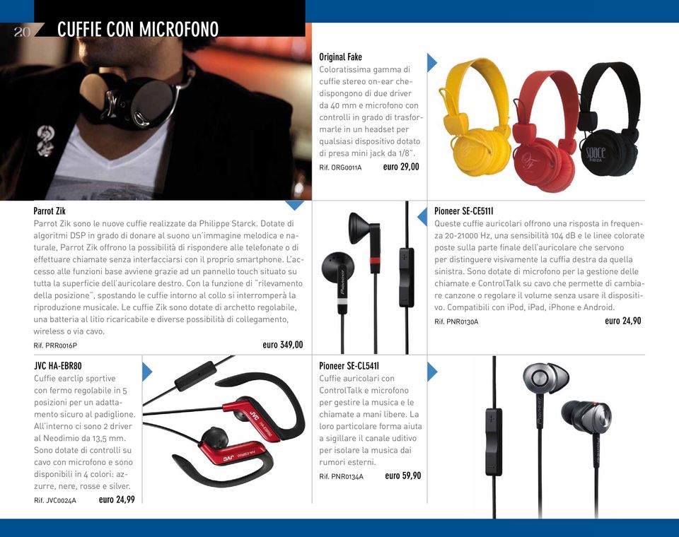 Dotate di algoritmi DSP in grado di donare al suono un immagine melodica e naturale, Parrot Zik offrono la possibilità di rispondere alle telefonate o di effettuare chiamate senza interfacciarsi con