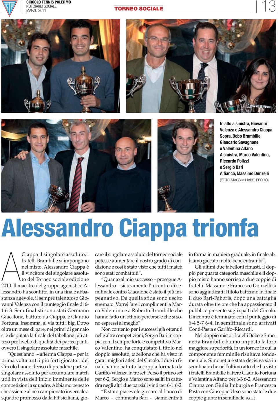 Alessandro Ciappa è il vincitore del singolare assoluto del Torneo sociale edizione 2010.
