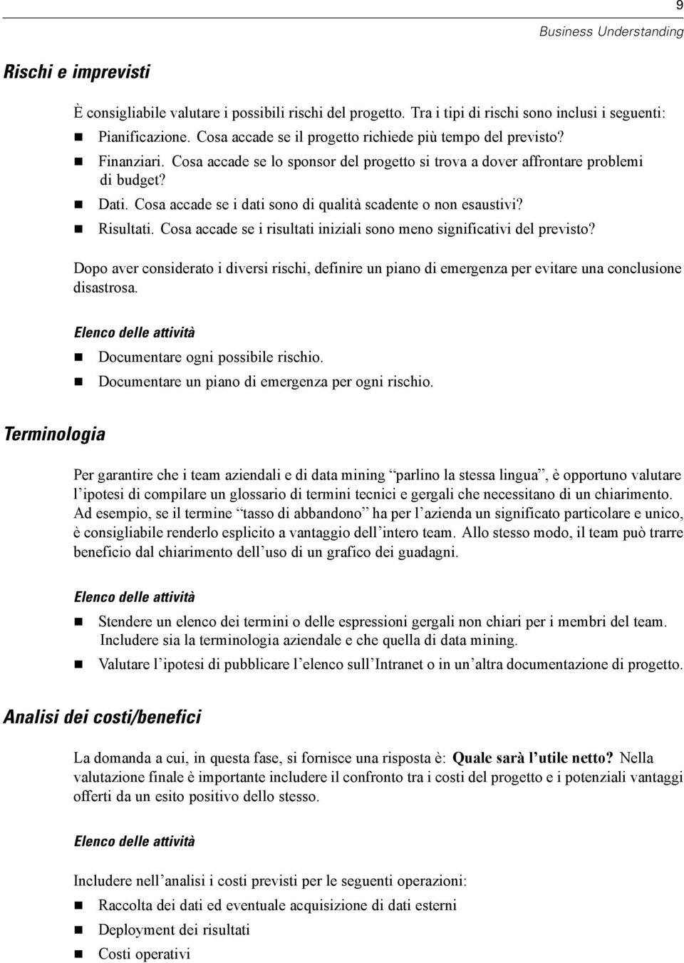 Cosa accade se i dati sono di qualità scadente o non esaustivi? Risultati. Cosa accade se i risultati iniziali sono meno significativi del previsto?