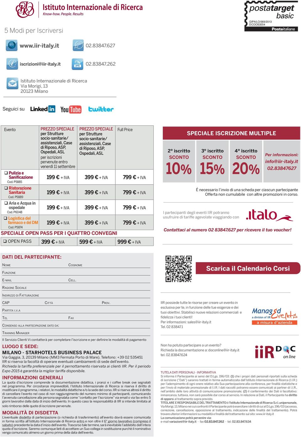 262 Istituto Internazionale di Ricerca Via Morigi, 13 20123 Milano Seguici su Evento PREZZO SPECIALE per Strutture socio-sanitarie/ assistenziali, Case di Riposo, ASP, Ospedali, ASL per iscrizioni