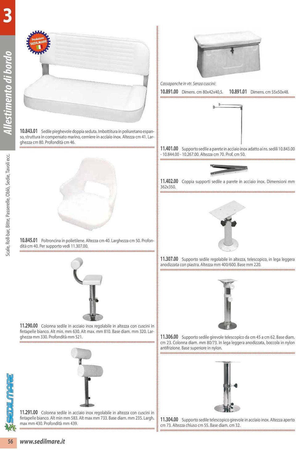 cm 55x50x48. 11.401.00 Supporto sedile a parete in acciaio inox adatto ai ns. sedili 10.843.00-10.844.00-10.267.00. Altezza cm 70. Prof. cm 50. 11.402.