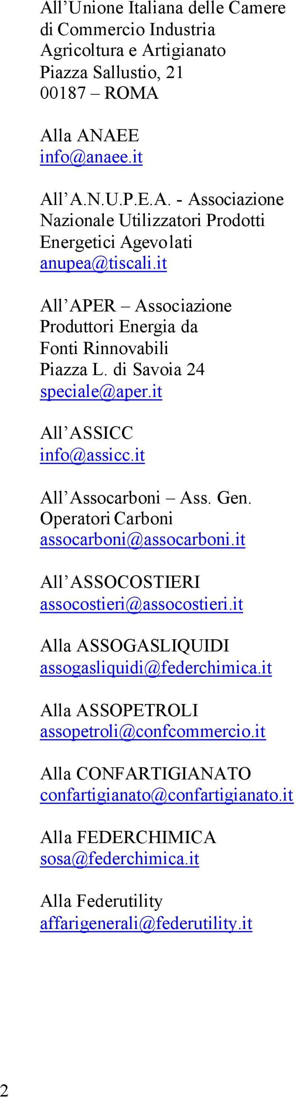 Operatori Carboni assocarboni@assocarboni.it All ASSOCOSTIERI assocostieri@assocostieri.it Alla ASSOGASLIQUIDI assogasliquidi@federchimica.