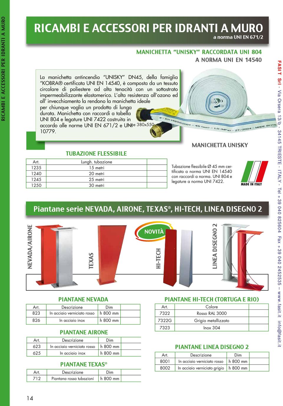 L alta resistenza all ozono ed all invecchiamento la rendono la manichetta ideale per chiunque voglia un prodotto di lunga durata.