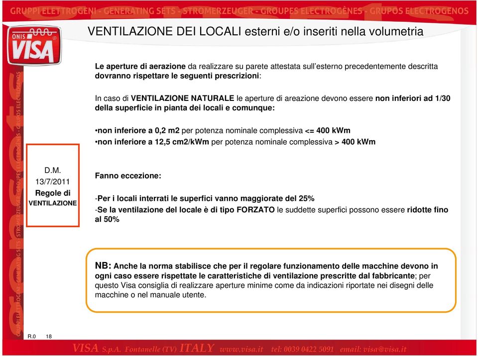 nominale complessiva <= 400 kwm non inferiore a 12,5 cm2/kwm per potenza nominale complessiva > 400 kwm D.M.