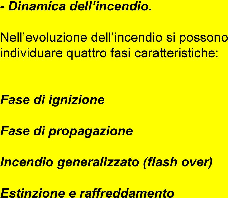 quattro fasi caratteristiche: Fase di ignizione Fase