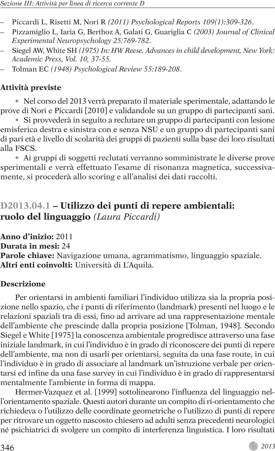 Advances in child development, New York: Academic Press, Vol. 10, 37-55. Tolman EC (1948) Psychological Review 55:189-208.