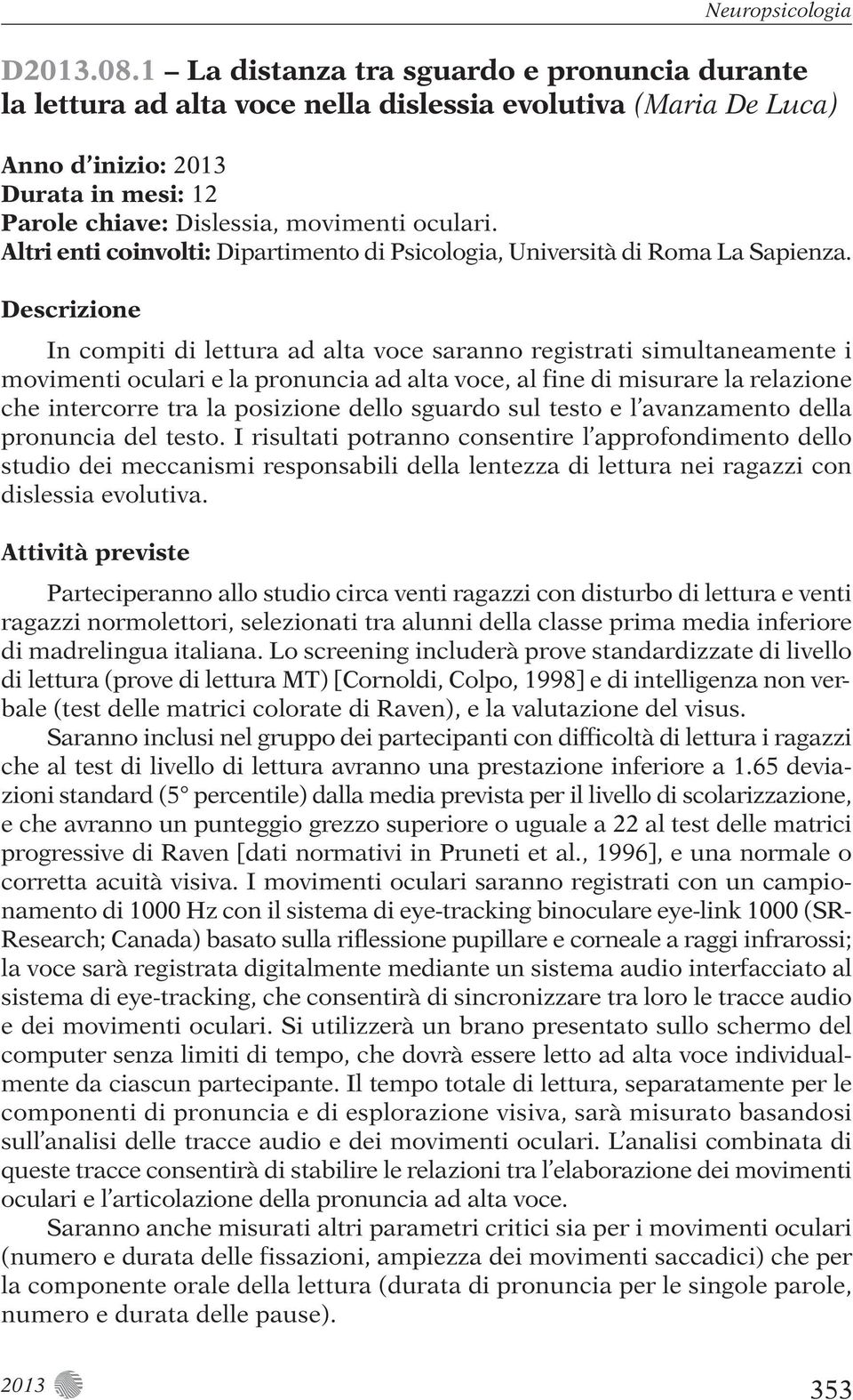 Altri enti coinvolti: Dipartimento di Psicologia, Università di Roma La Sapienza.