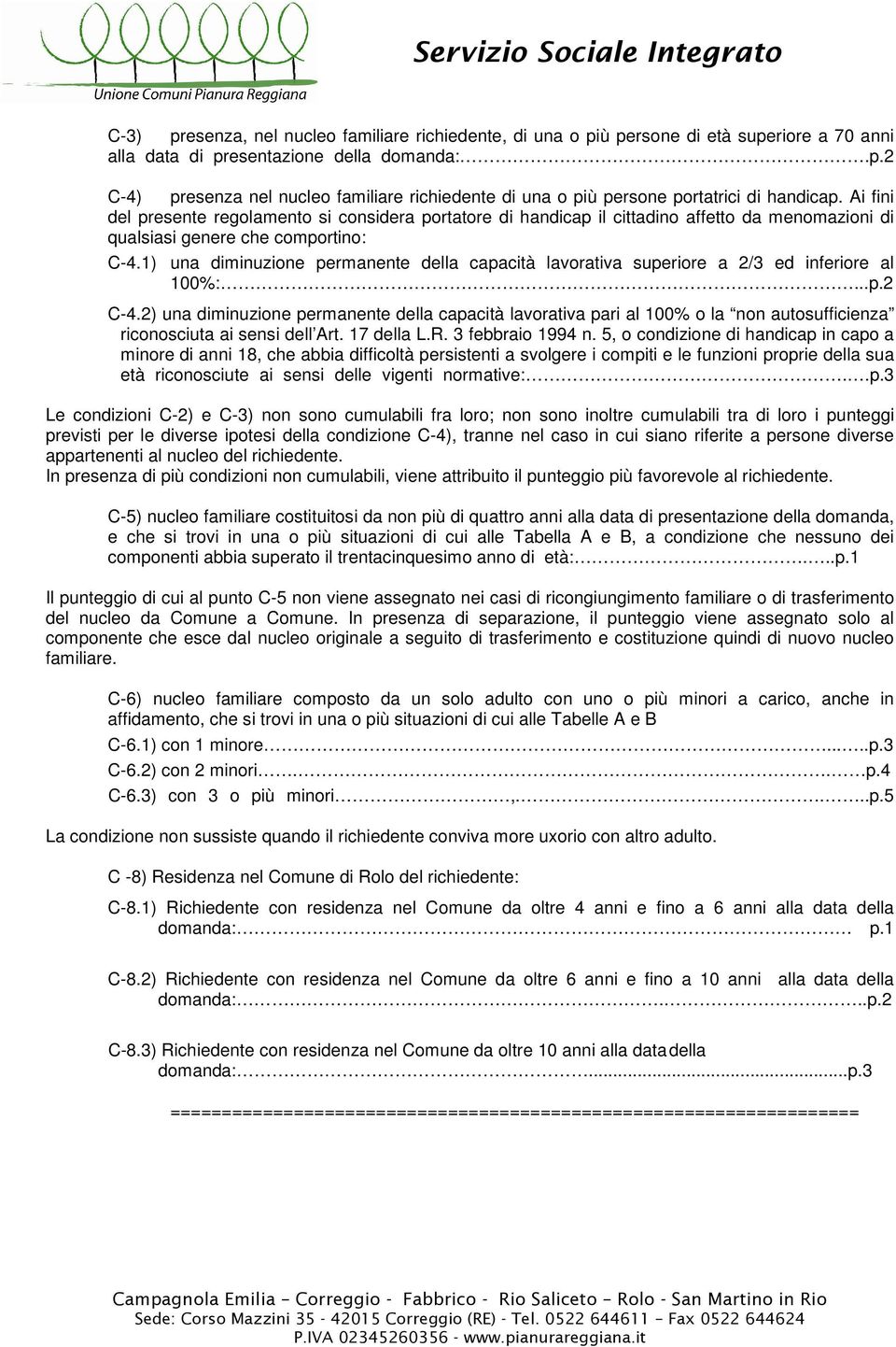 1) una diminuzione permanente della capacità lavorativa superiore a 2/3 ed inferiore al 100%:...p.2 C-4.