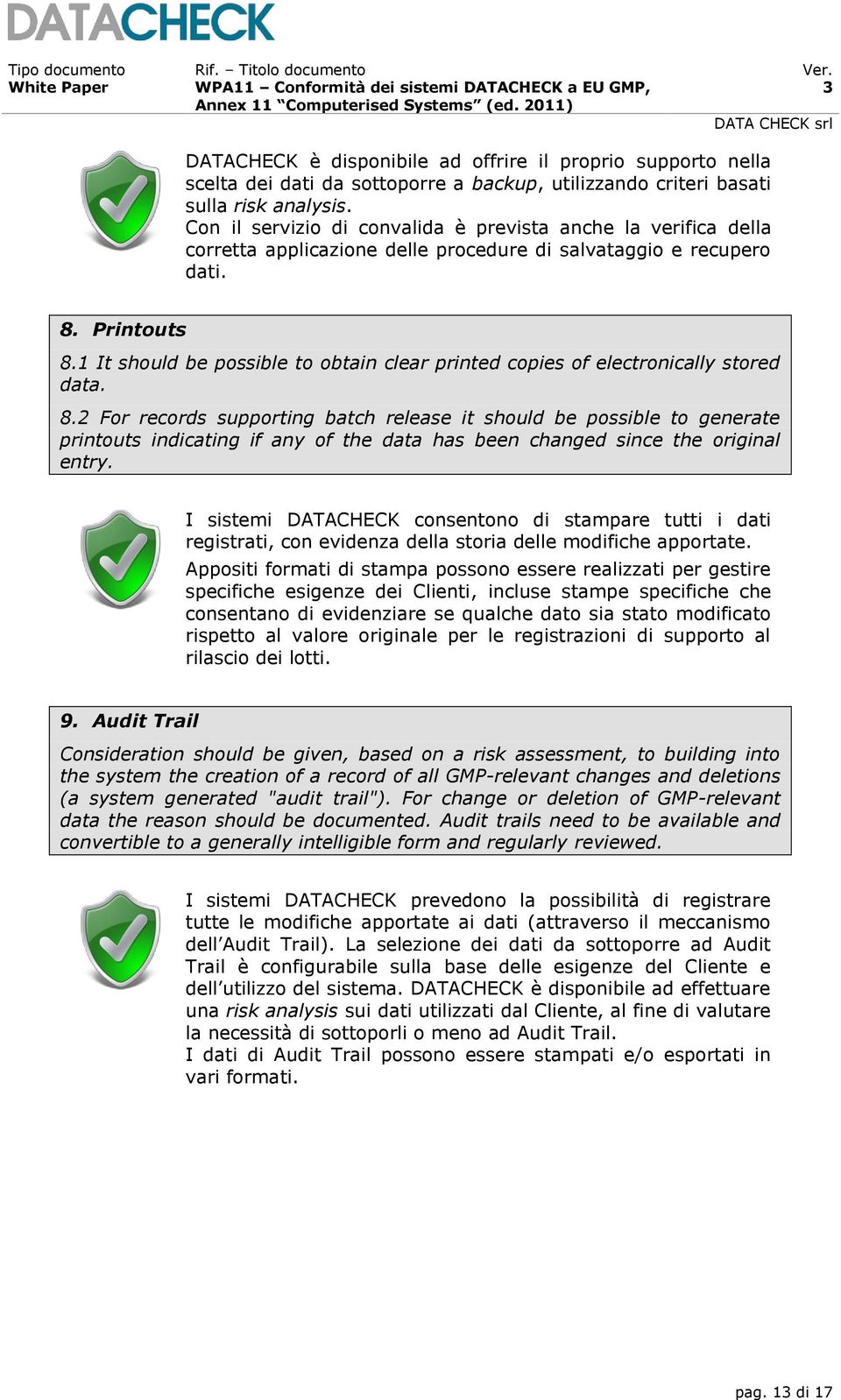 1 It should be possible to obtain clear printed copies of electronically stored data. 8.