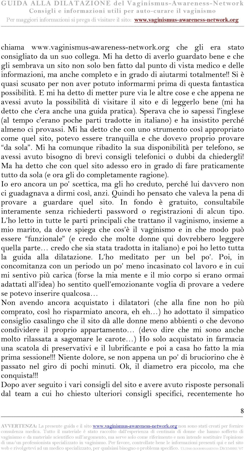 ! Si è quasi scusato per non aver potuto informarmi prima di questa fantastica possibilità.