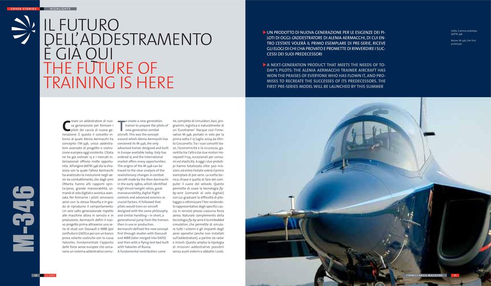 NEEDS OF TO- DAY S PILOTS: THE ALENIA AERMACCHI TRAINER AIRCRAFT HAS WON THE PRAISES OF EVERYONE WHO HAS FLOWN IT, AND PRO- MISES TO RECREATE THE SUCCESSES OF ITS PREDECESSORS.