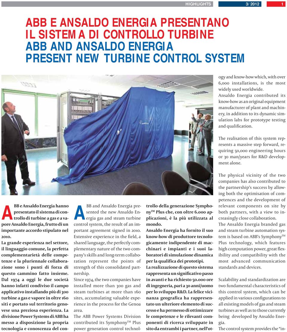 Ansaldo Energia contributed its know-how as an original equipment manufacturer of plant and machinery, in addition to its dynamic simulation labs for prototype testing and qualification.