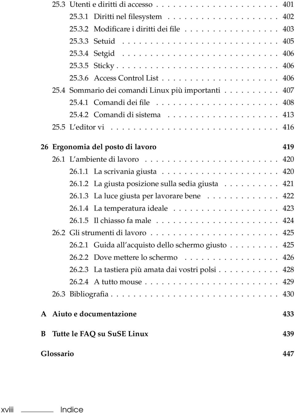 4.1 Comandi dei file...................... 408 25.4.2 Comandi di sistema.................... 413 25.5 L editor vi.............................. 416 26 Ergonomia del posto di lavoro 419 26.