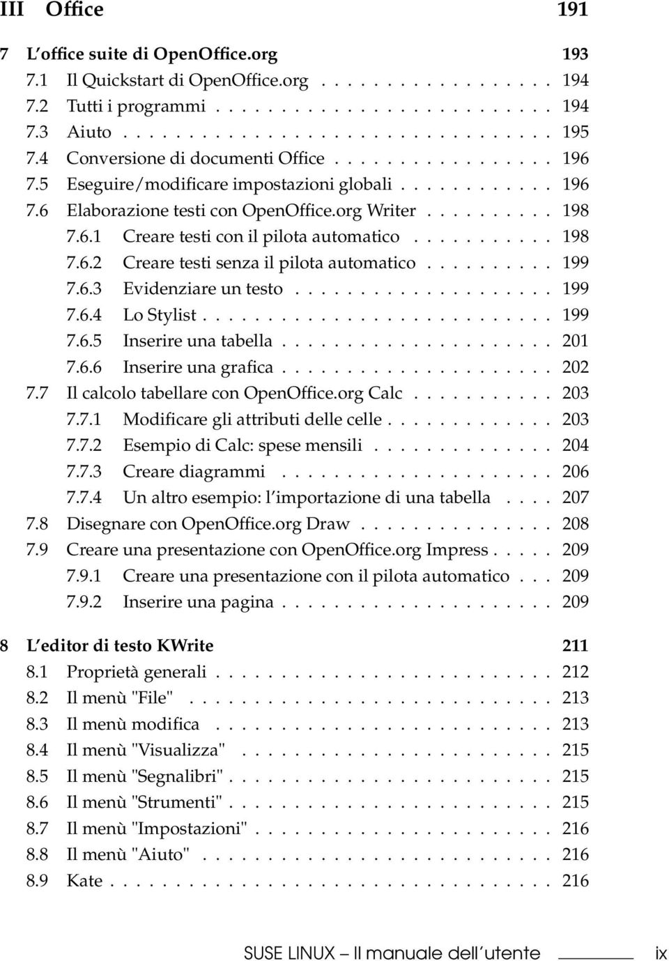 .......... 198 7.6.2 Creare testi senza il pilota automatico.......... 199 7.6.3 Evidenziare un testo.................... 199 7.6.4 Lo Stylist........................... 199 7.6.5 Inserire una tabella.