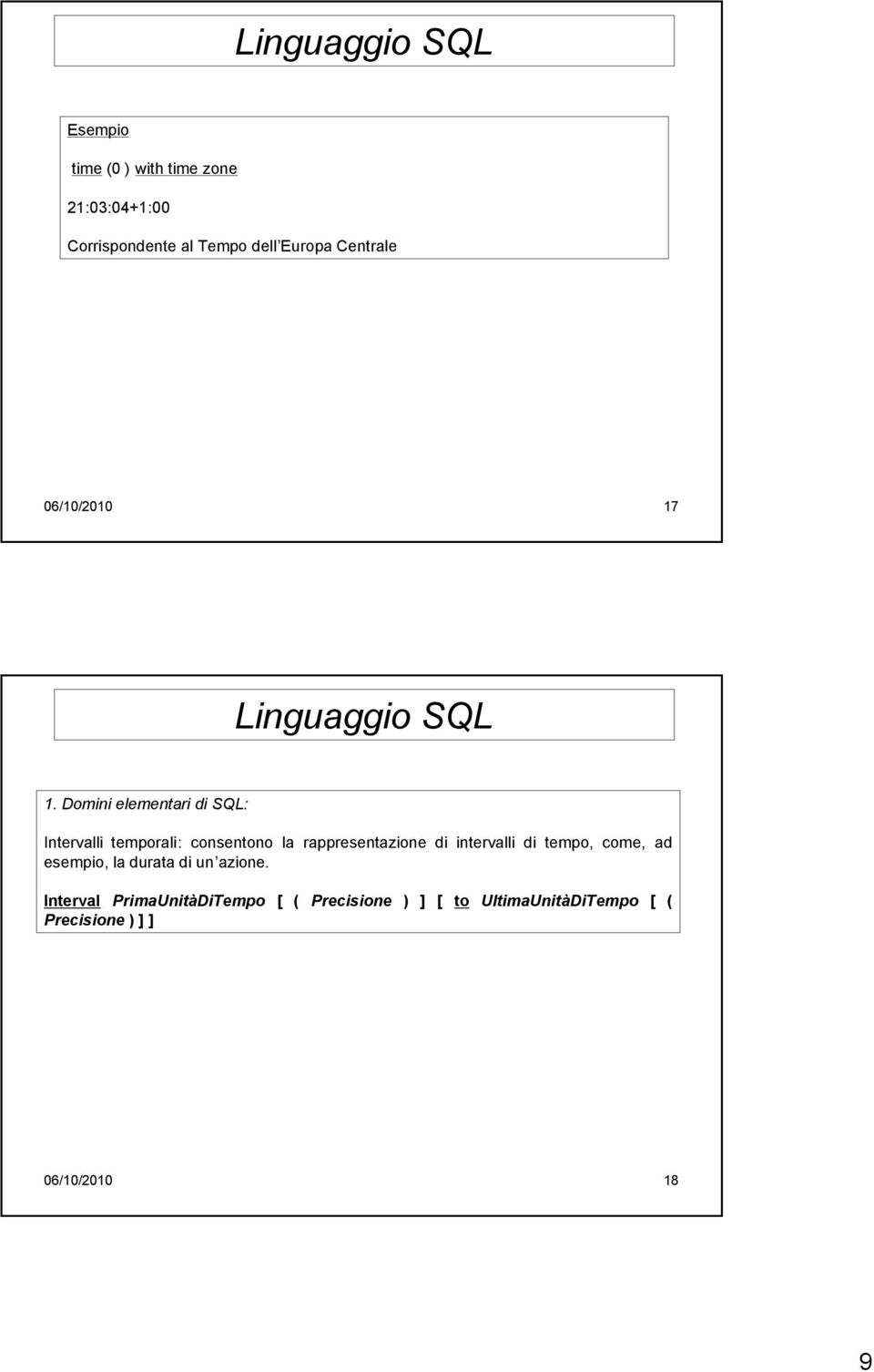 Domini elementari di SQL: Intervalli temporali: consentono la rappresentazione di